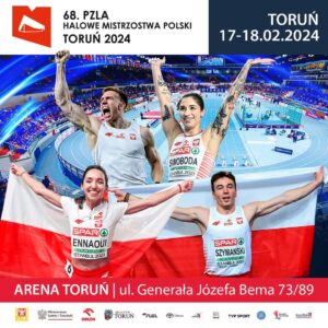 17-18.02.2024r. – Halowe Mistrzostwa Polski – Toruń